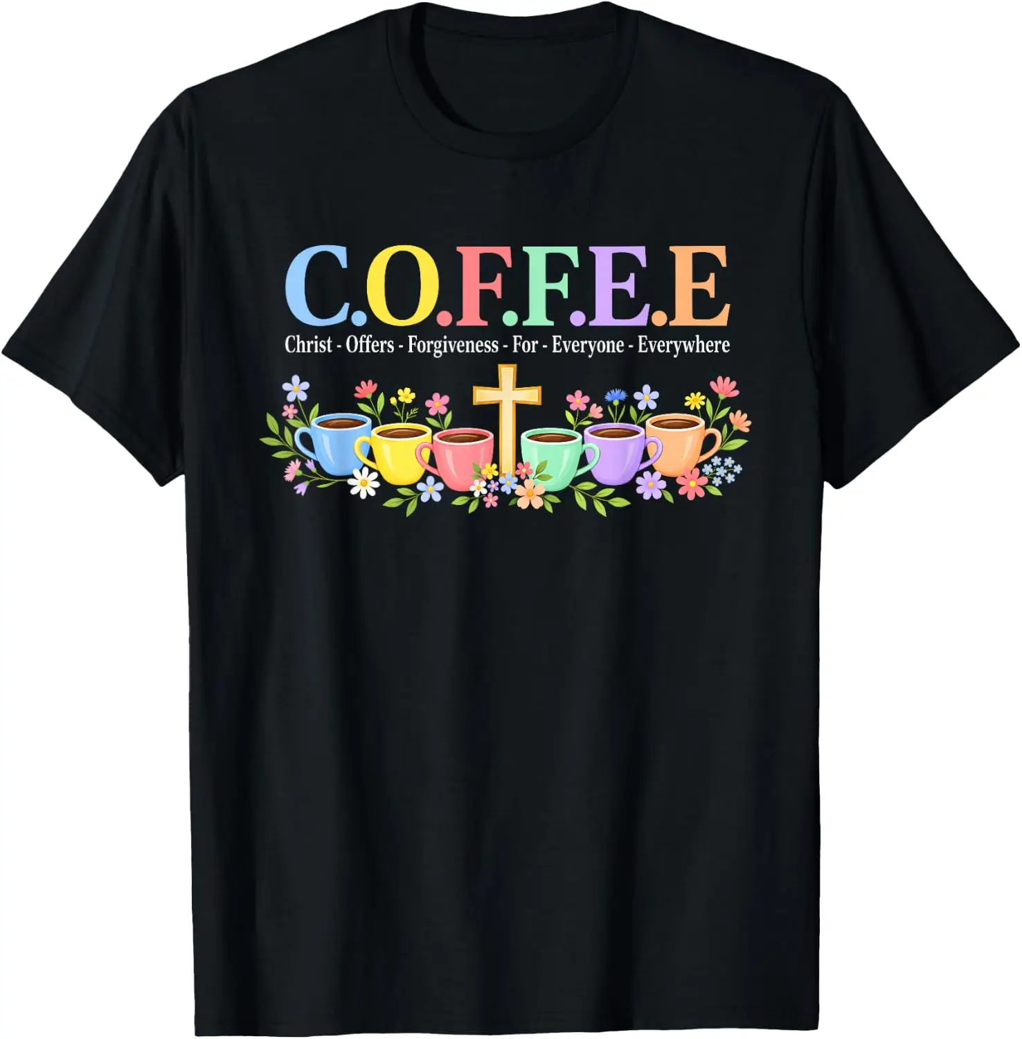 Coffee Christ Offers Forgiveness For Everyone Faith T-Shirt Premium heavyweight pure cotton—stylish, versatile, and unisex; a perfect Christmas gift suitable for year-round wear.