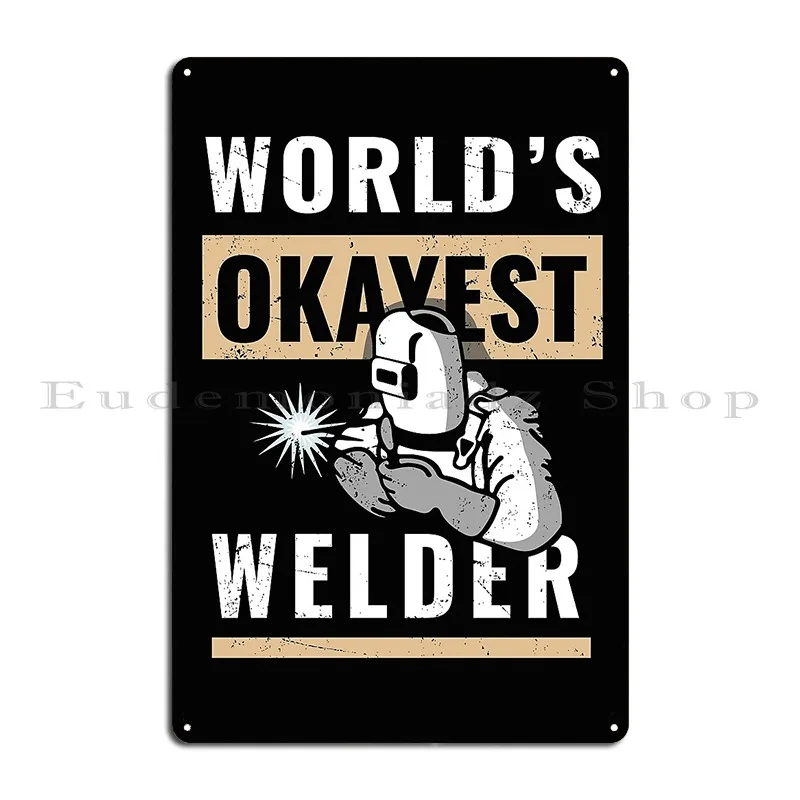 Funny Welder Sayings Metal Plaque Poster Living Room Cave Customized Pub Rusty Tin Sign Poster