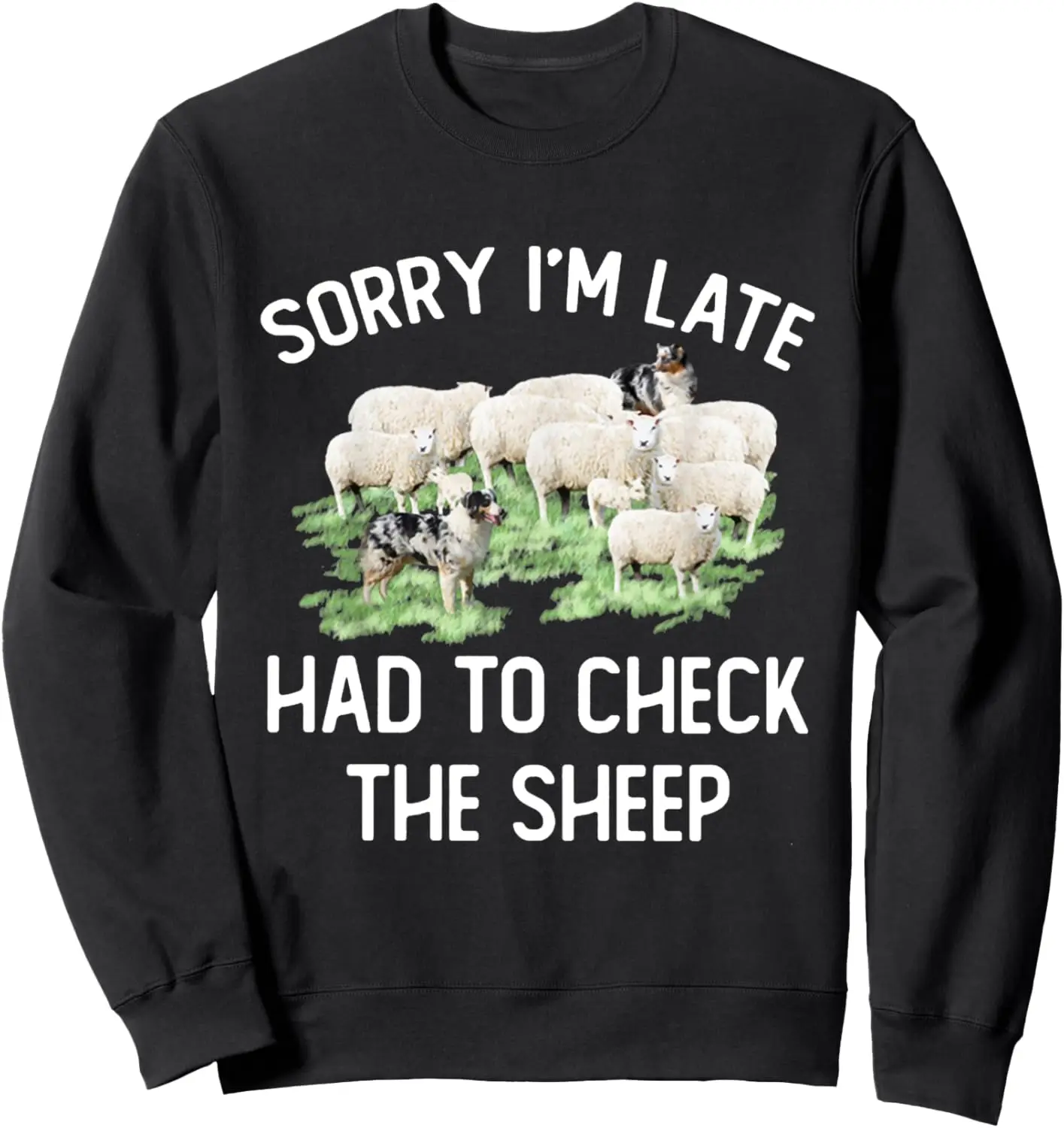 Sorry I'm Late Had To Check The Sheep Sweatshirt