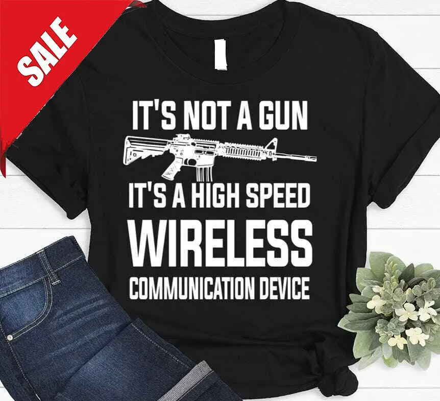 It's Not A Gun It's A High Speed Wireless Communication Device T-shirt