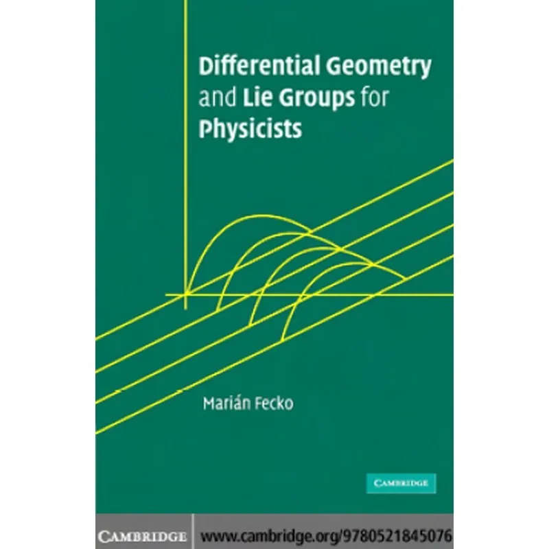 Differential Geometry And Lie Groups For Physicists