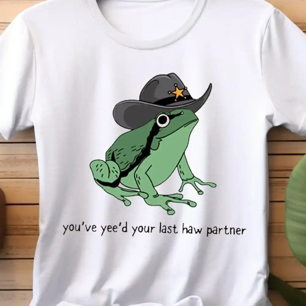 You Just Yee'D Your Last Haw T Shirt Cowboy Frog Meme Idea Wild West Sweat Present Trendy Giddy Up Country Toad Lover