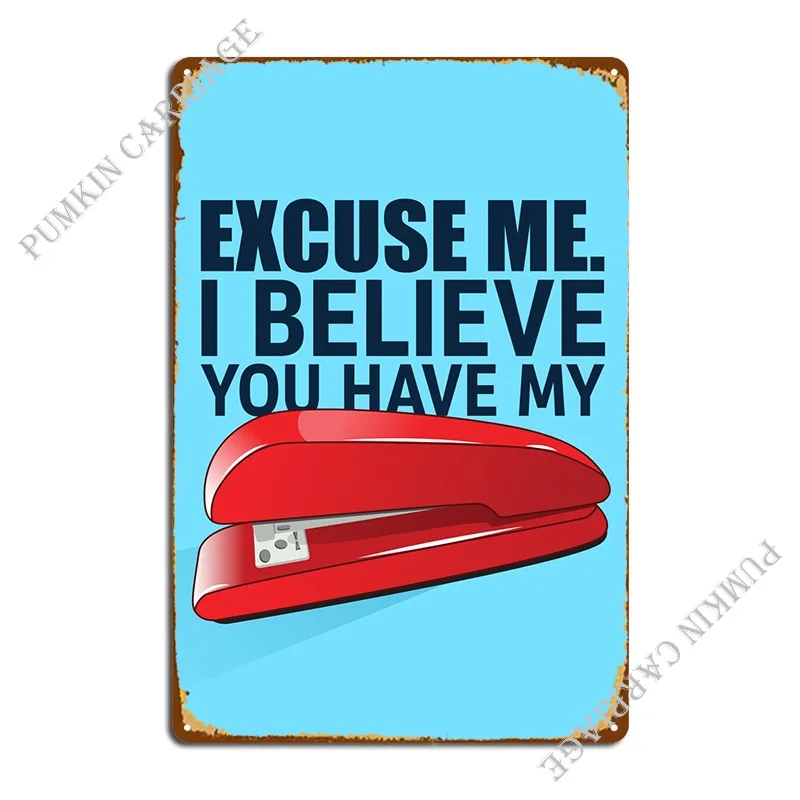 I Believe You Have My Stapler Metal Plaque Party Vintage Pub Kitchen Tin Sign Poster