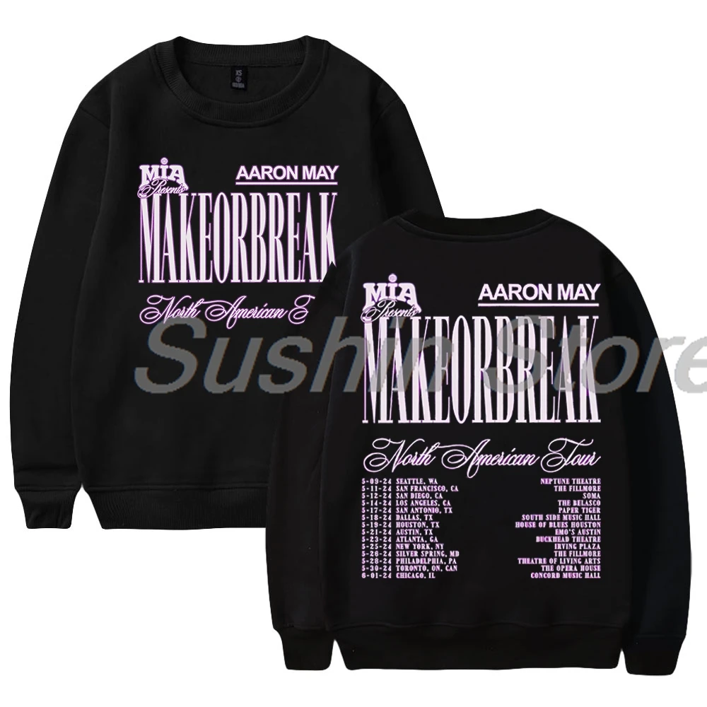 Aaron May MAKEORBREAK North American Tour 2024 Sweatshirt Crewneck Long Sleeve Streetwear Women Men Fashion Clothes