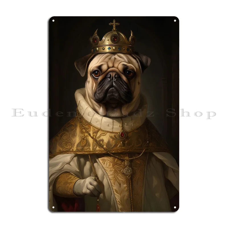 Pug Dog Dressed Euro King Metal Signs Printing Club Design Wall Decor Club Bar Tin Sign Poster