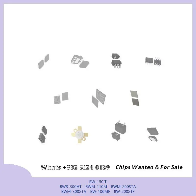 chip chip Integrated circuit chip MCU chip BW-150IT BWR-300HT BWM-110M BWM-200STA BWM-300STA BW-100MF BW-200STF