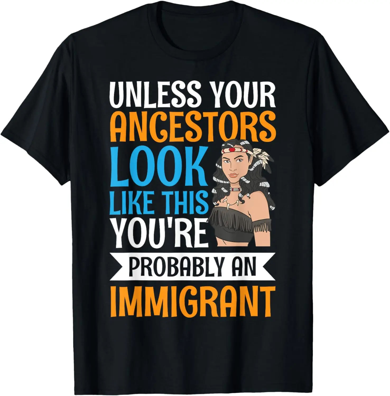 Unless Your Ancestors Look Like This T-Shirt