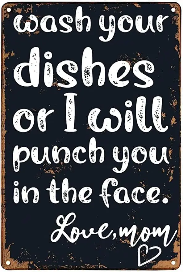 Wash Your Dishes Or I Will Punch You in The Face Love Mom Aluminum Signs Funny Tin Sign Metal Art Poster Gift Home Cafe Bar Wall