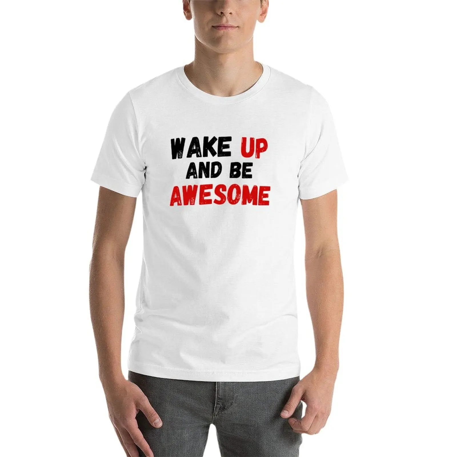 Wake Up And Be Awesome T-Shirt Herren-T-Shirts, hochwertige Herren-T-Shirts der Luxusmarke, grafisches T-Shirt