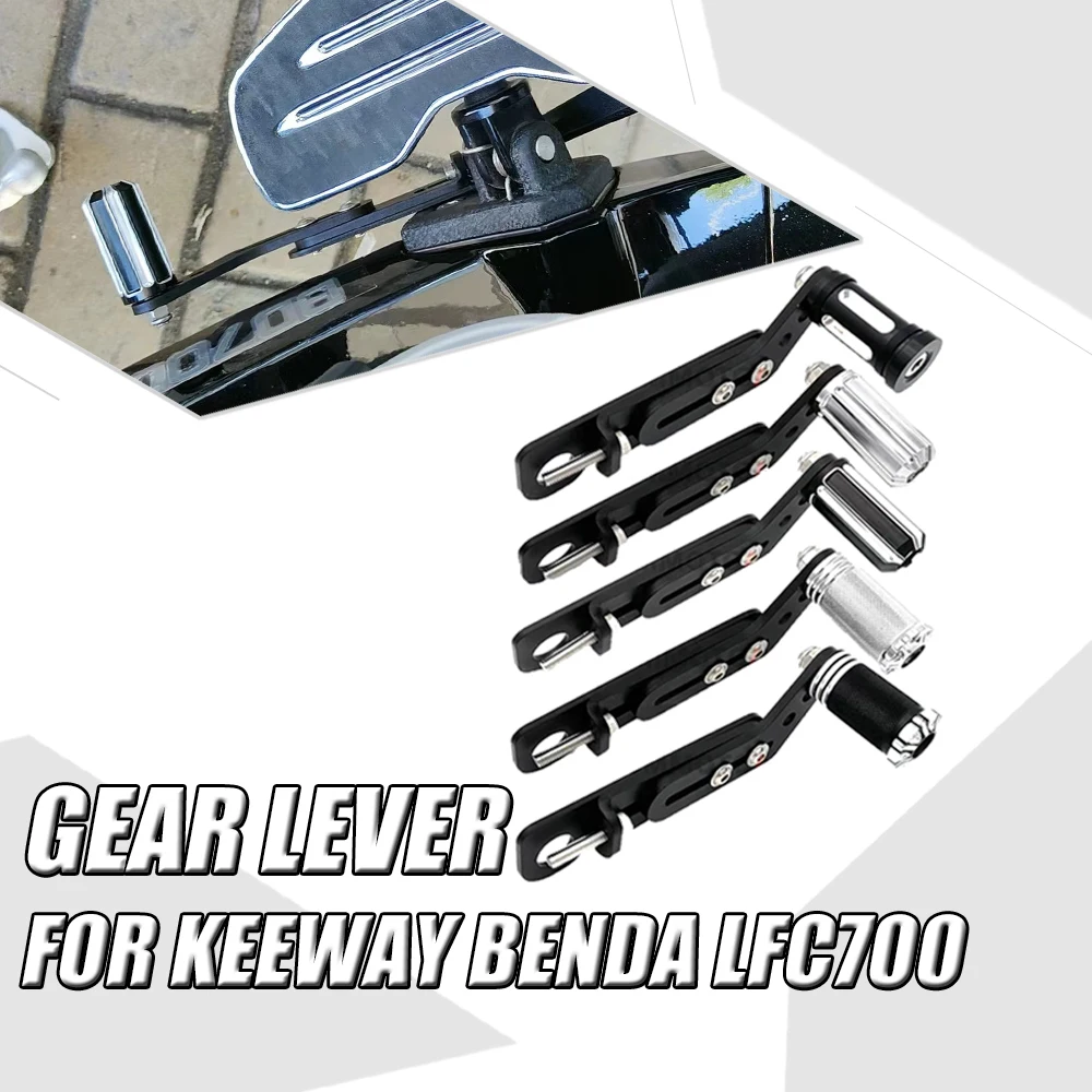 

For Keeway BENDA LFC700 LFC 700 Modified Shift Lever Shift Lever Assembly Shift Lever FIT Keeway BENDA LFC700 LFC 700