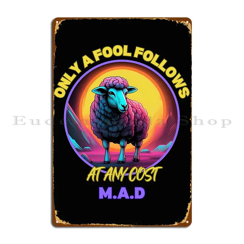 Only A Fool Will Follow Like A Sheep Metal Sign Club Poster Cinema Garage Character Tin Sign Poster