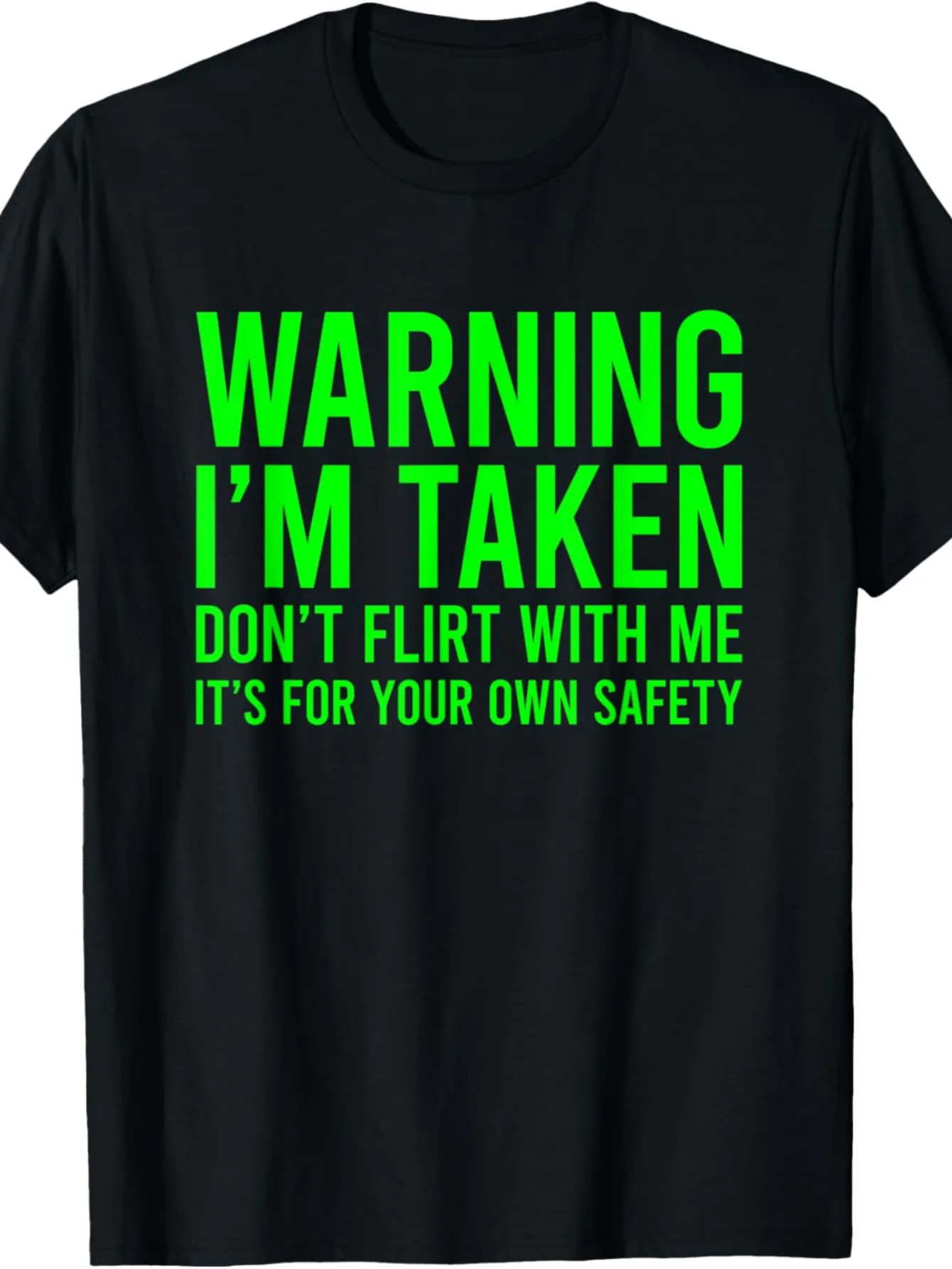 

Men's 'Warning I'm Taken, Don't Flirt with Me' Graphic Tee - 100% Cotton, Comfortable & Durable with Neon Green on Black, Round