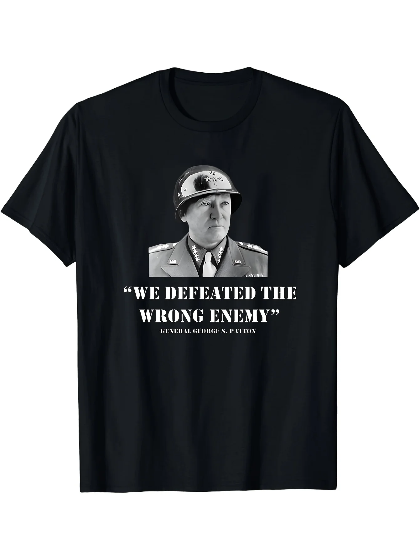 New Limited Edition Men's General George S. Patton We Defeated The Wrong Enemy Quote T-Shirt Short Sleeve Round Neck Casual Tee
