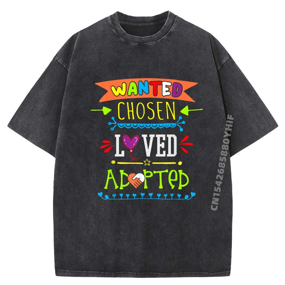 

Wanted Chosen Loved Adopted Adoption Day Gotcha Графическая футболка из 100% хлопка Осенняя футболка с принтом Мужские мягкие потертые топы