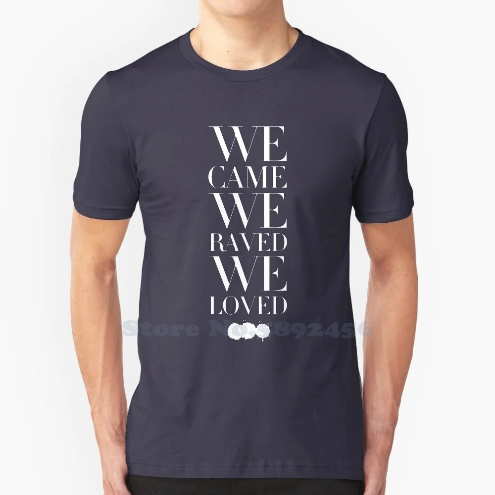 We Came We Raved We Loved High-Quality 100% cotton T-Shirt