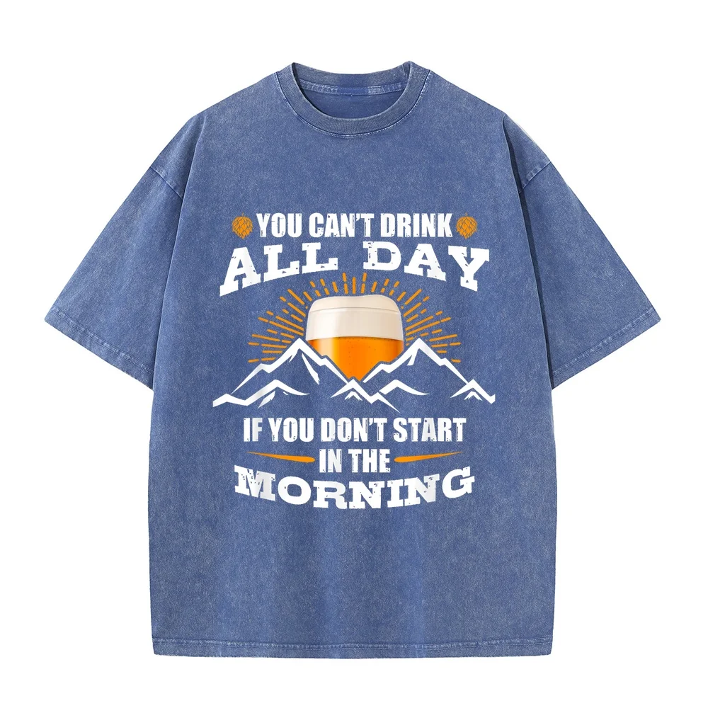 You Can't Drink All Day If Don't Start In The Morning T-Shirt Y2k Man Printed Shirt Oversize T-Shirts Comfortable Graphic T