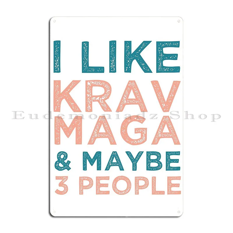 I Like Krav Maga And Maybe 3 People Metal Sign Cinema Garage Wall Decor Personalized Kitchen Tin Sign Poster