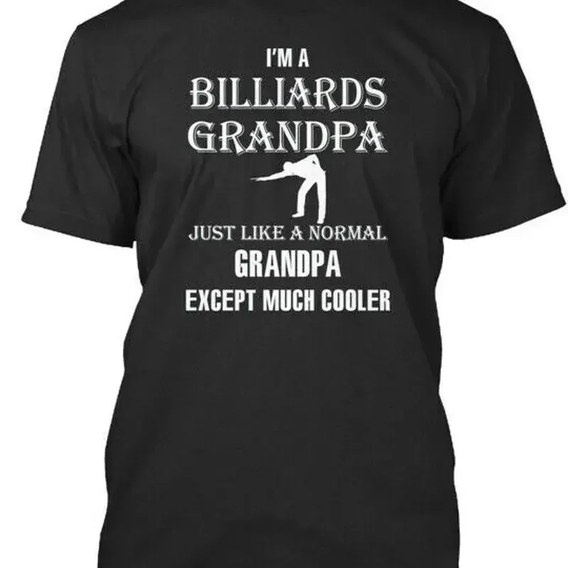 Billiards Is Cooler Im A Grandpa Just Like Normal Except T shirt USA Made S 5XL