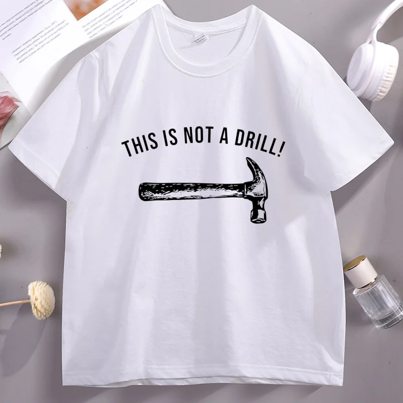 This Is Not A Drill T Shirt Men Funny Dad T-Shirt Fathers Day Gift Man Clothing Designer High Quality Cotton Short Sleeve Tees