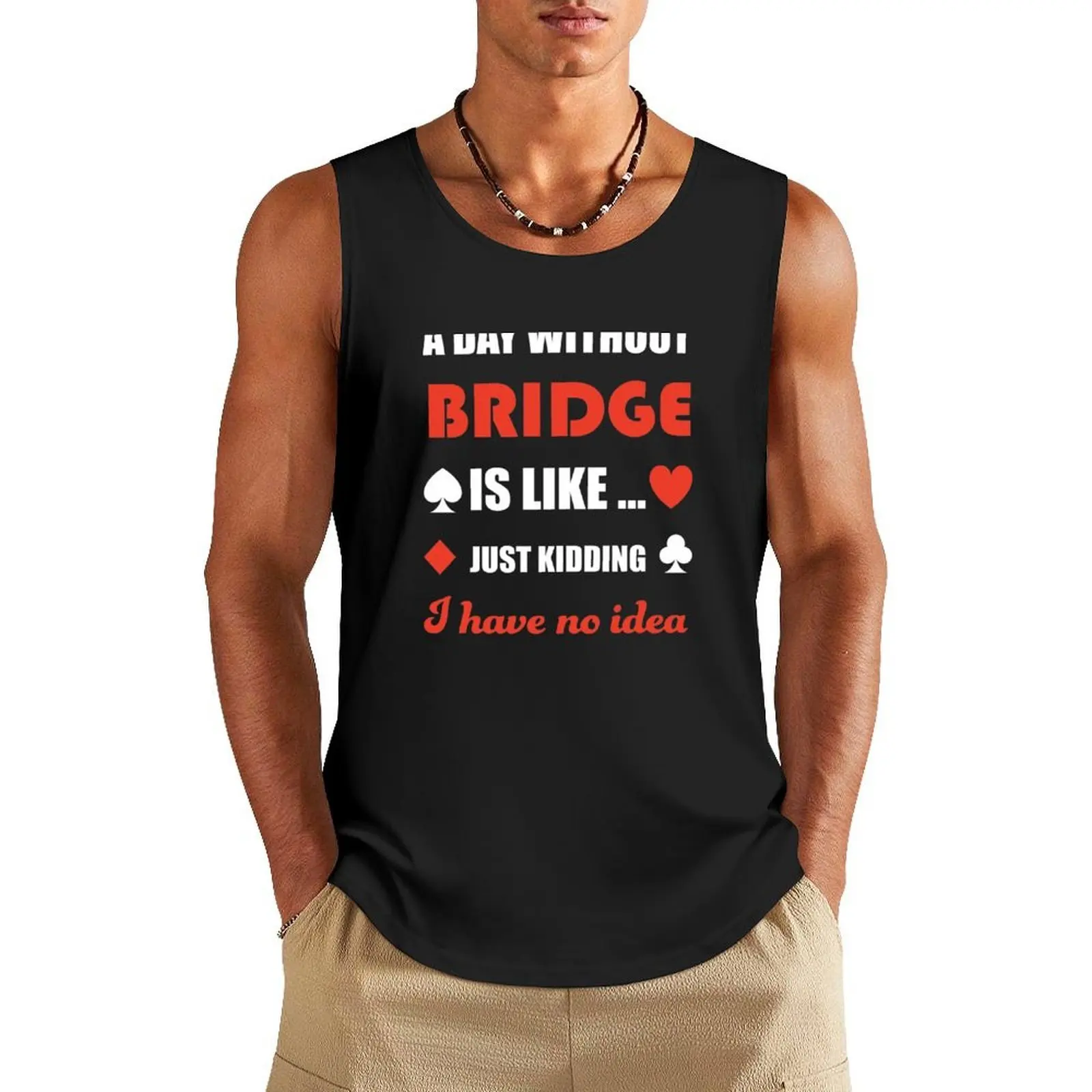 

A day without bridge. Just kidding. For contract bridge players. Tank Top men gym cotton t-shirts man sleeveless shirts