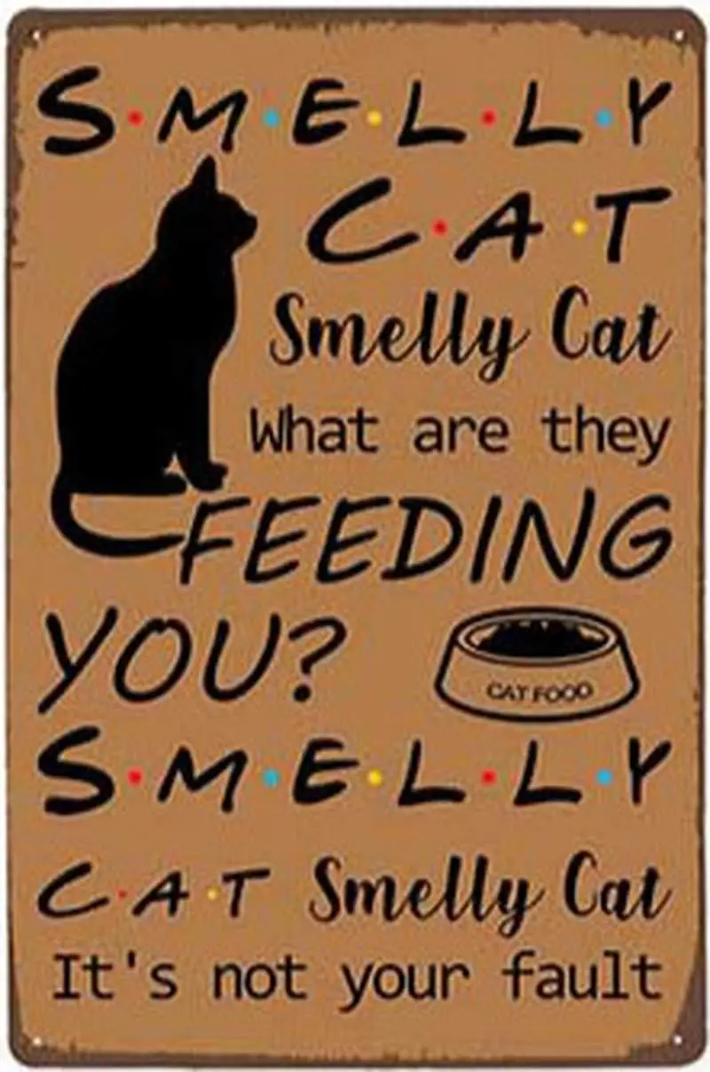 Smelly Cat Metal Sign Vintage Club Decor What Are They Feeding You Tin Poster Home Yard Farm Wall Decoration Plaque 12x8 In sign