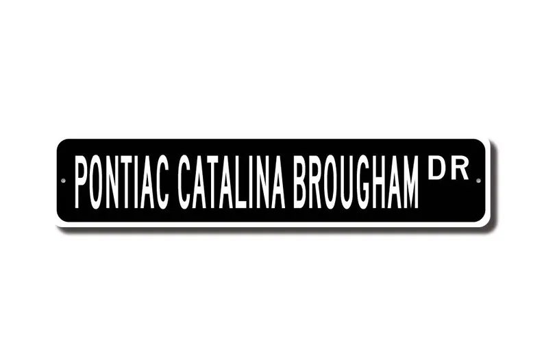 Catalina Brougham, Pontiac Catalina Brougham, Catalina Brougham sign, vintage car, Pontiac owner, Custom Street Sign, Quality Me