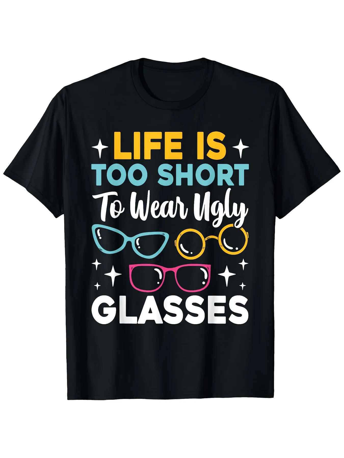 Life Is Too Short to Wear Ugly Glasses Funny Optician T-Shirt  Crew Neck Short Sleeve Tee, Casual Sports Style with Digital Heat Transfer Print, Vibrant Eyeglass Design for Hiking And Labor Day, Perfect for Adults, All-Season Apparel