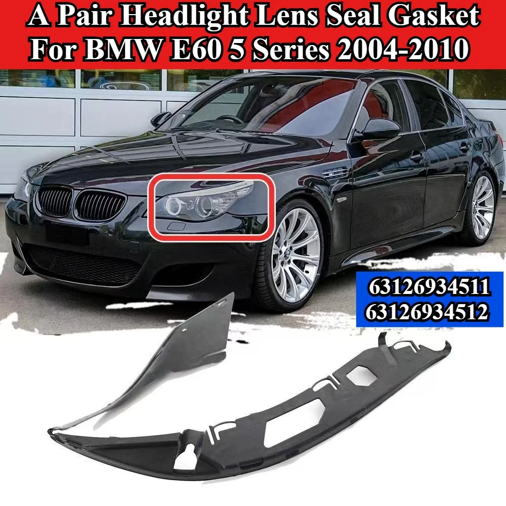 

A Pair Headlight Lens Seal Gasket For BMW E60 5 Series 2004-2010 63126934511 63126934512 Car Headlight Rubber Sealing Strip Trim
