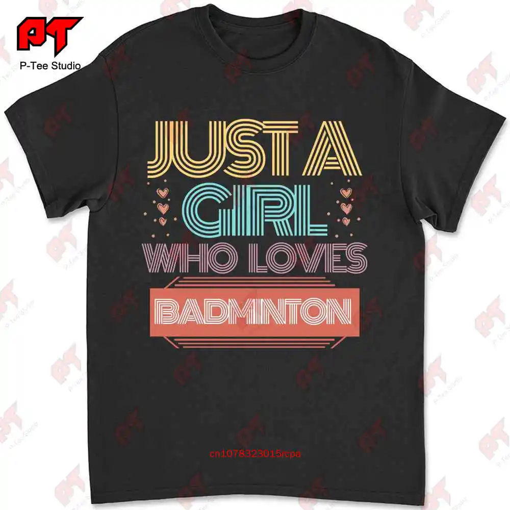 Racket Ball Just A Girl Who Loves Badminton T-shirt W7F7