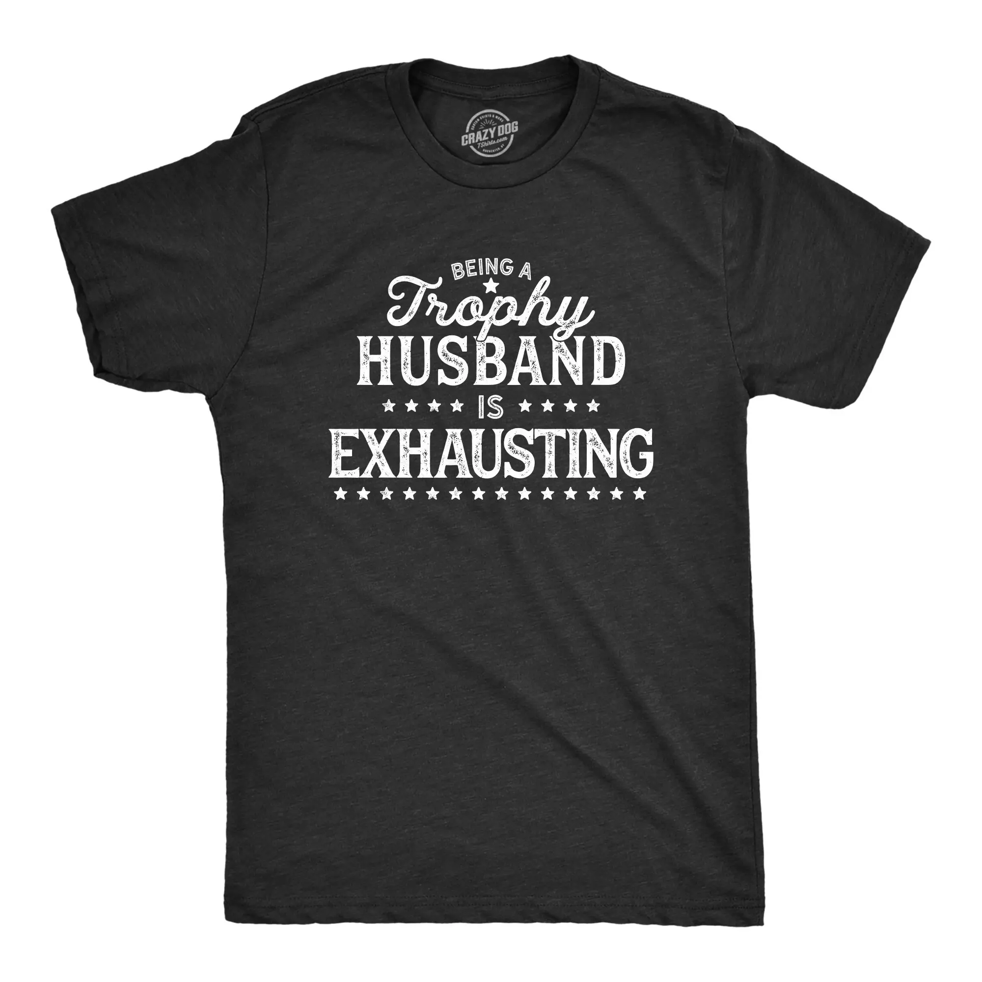 Being A Trophy Husband Is Exhausting Funny Men'S T Shirt Wedding S For New Groom Dad