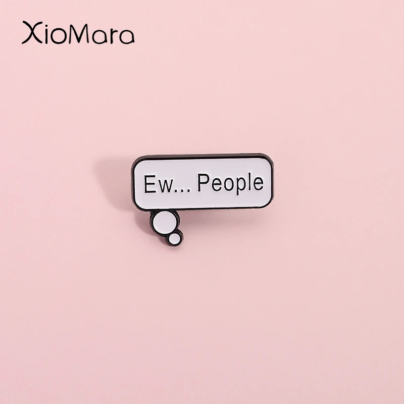 

Dynamic Funny Dialogue Box Enamel Pins Custom Ew People Disgusting Emotions Social Phobia Brooch Bag Lapel Badge Jewelry Gifts
