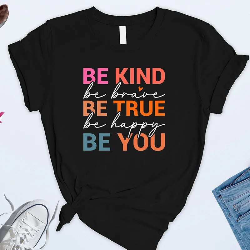 Be Kind Brave True Happy You Women T Shirt Summer Fashion Clothes Vintage Crewneck  Graphic Tee T-shirts Femme Ladies Tops