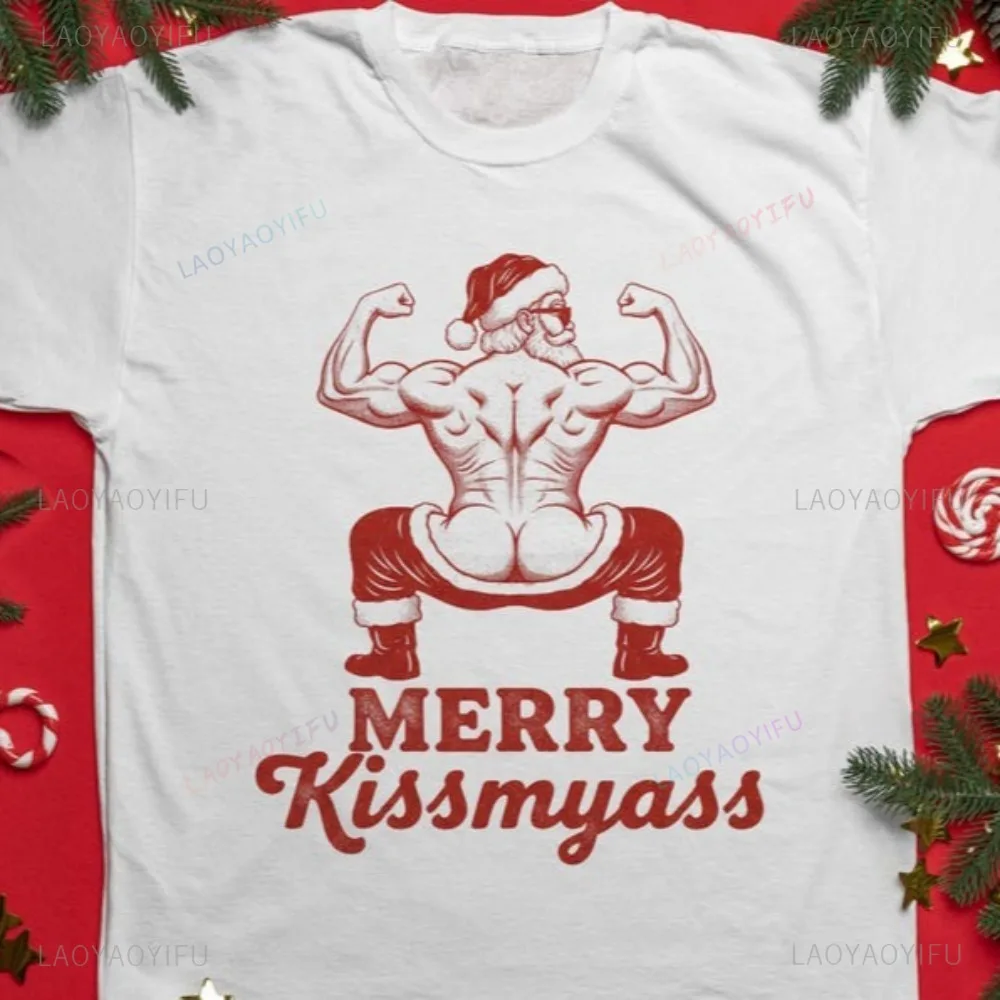 Merry Kissmyass Adult Humorous Santa Claus Graphic Printed T-shirt Casual Fashion Harajuku Women Tshirt Hip Hop Punk Man Tees