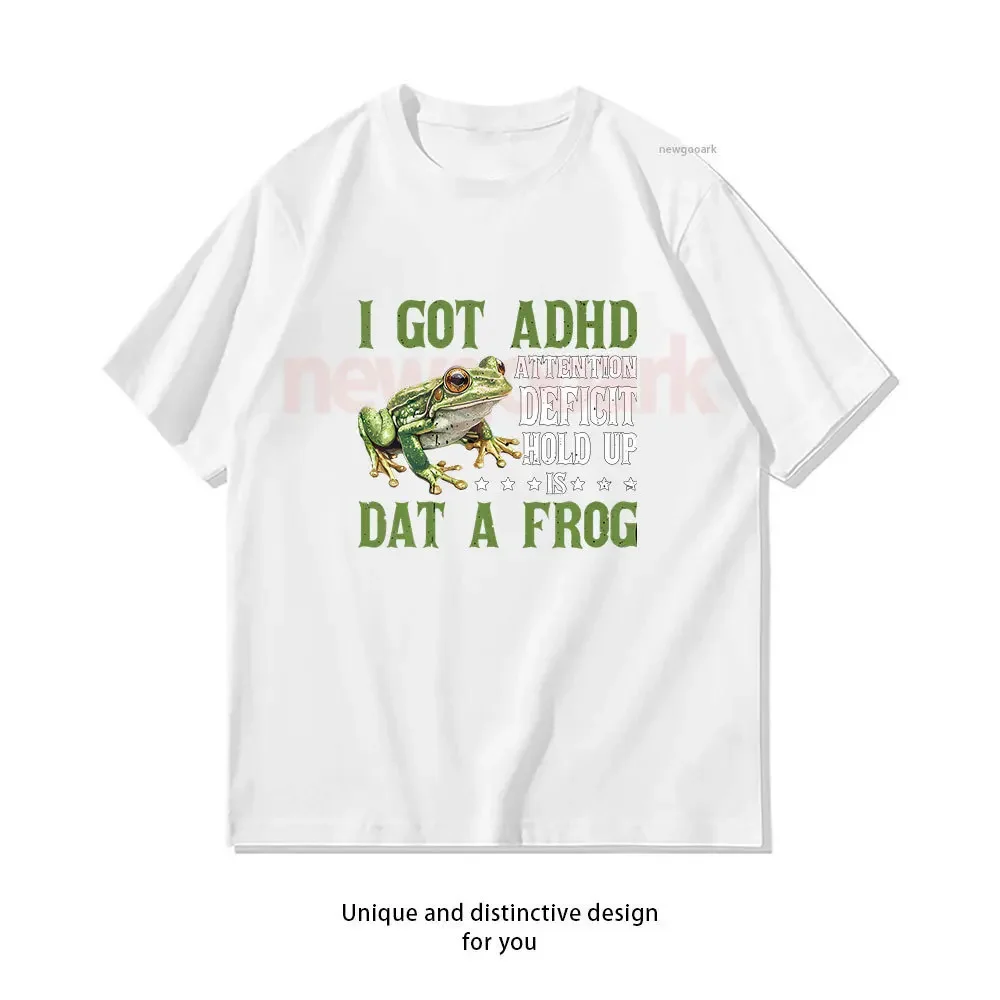 I Got Adhd Attention Deficit Hold Up Is Dat A Frog Classic T-Shirt Woman Man Casual Cotton Graphic T Shirts Creative Streetwear