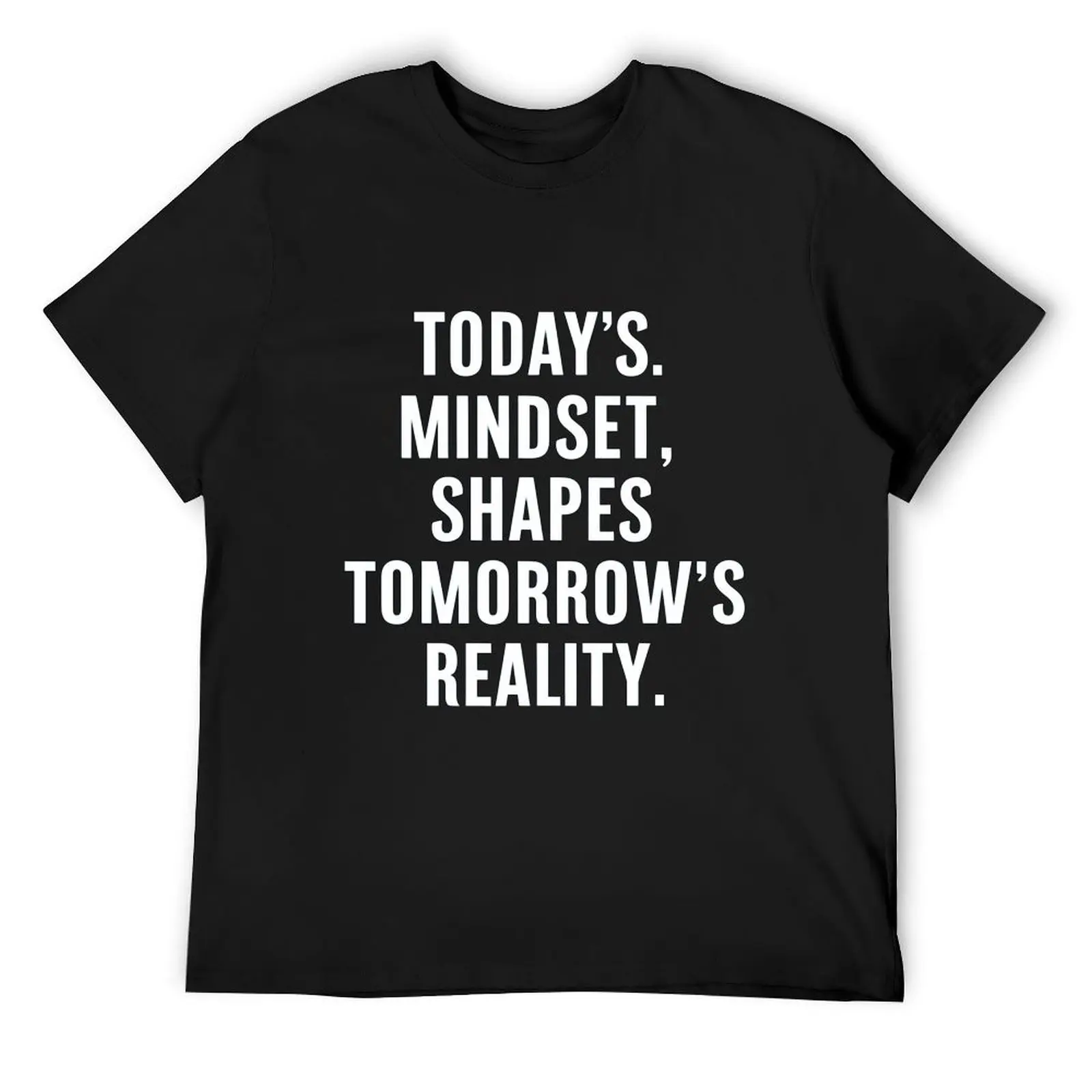 

Today's mindset T-Shirt Blouse vintage t shirts customs mens big and tall t shirts