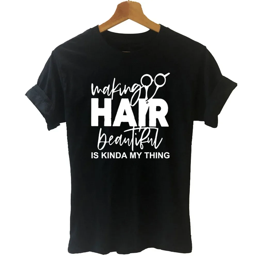 Making Hair Beautiful Is My Things T Shirt Women Short Sleeve O-Neck Cotton Hairdresser Hairstylist T-shirt Girls Scissors Tops