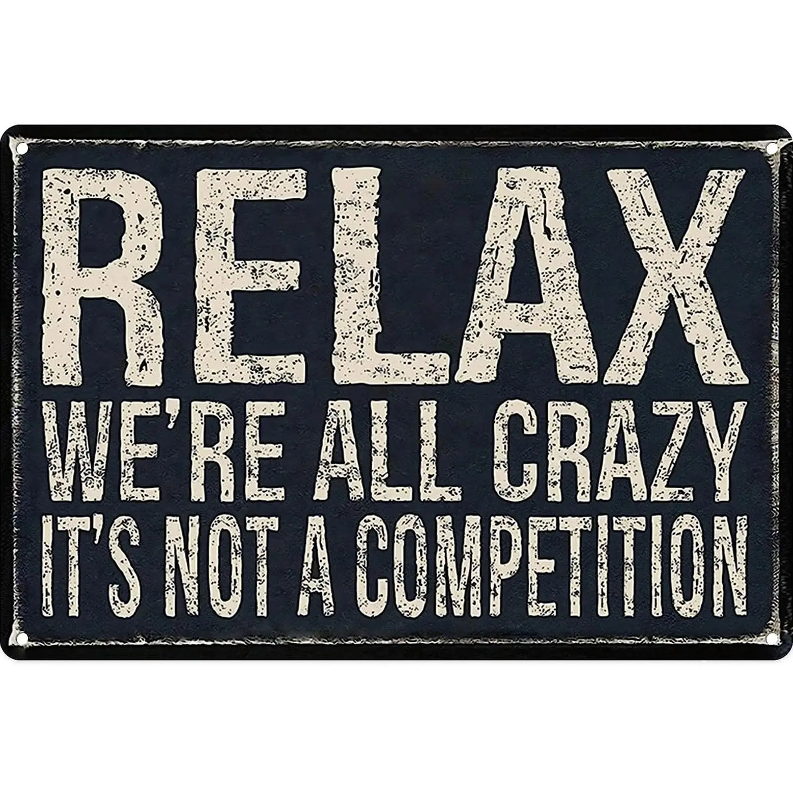 Metal Tin Sign Vintage Relax We're All Crazy It's Not Competition for Home Living Room Bedroom Office Hotel Cafe and Pub