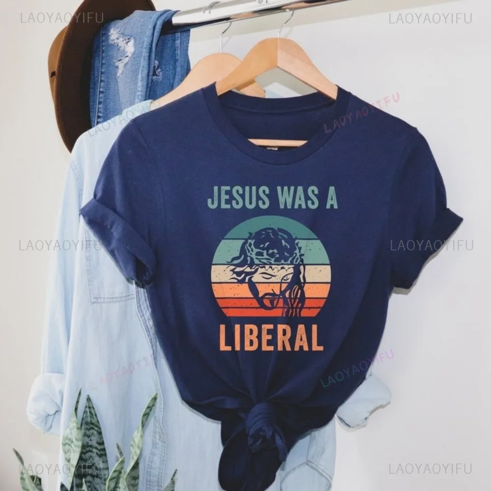 Jesus Was Liberal Social Justice Human Rights TShirt Christianity Equality T Shirt Casual Fashion Loose Harajuku Man Women Tees