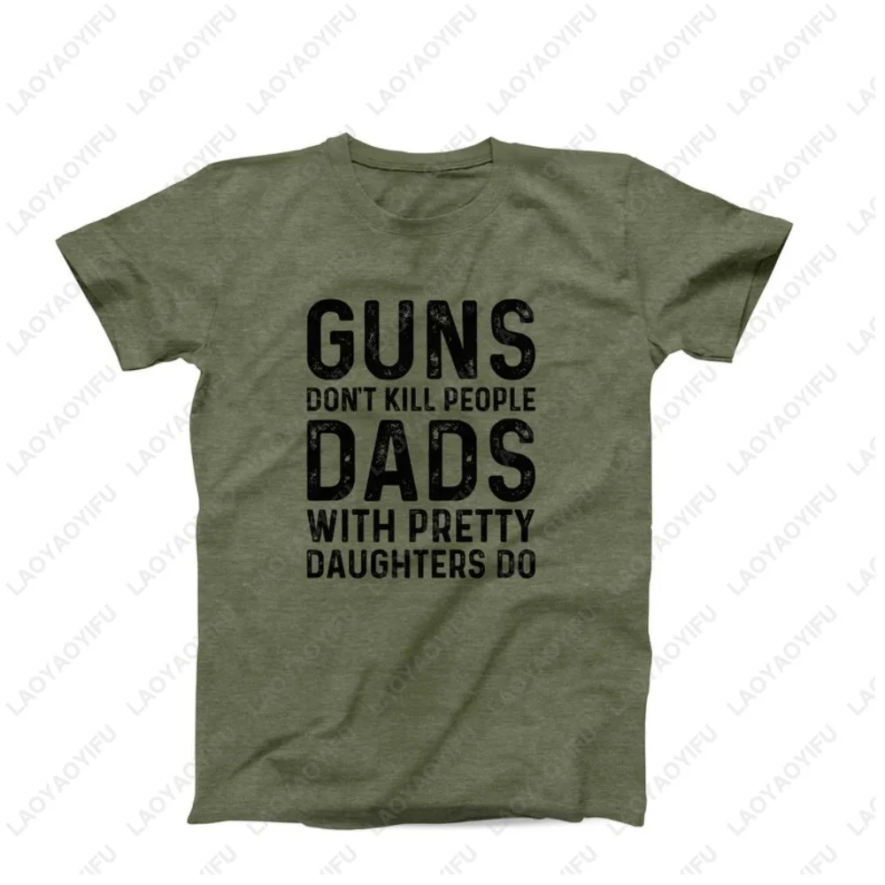 Guns Don’t Kill People Dads with Pretty Daughters Do TShirt Funny Protective Dad Father's Day T-shirt Casual Fashion Man Tees view 3
