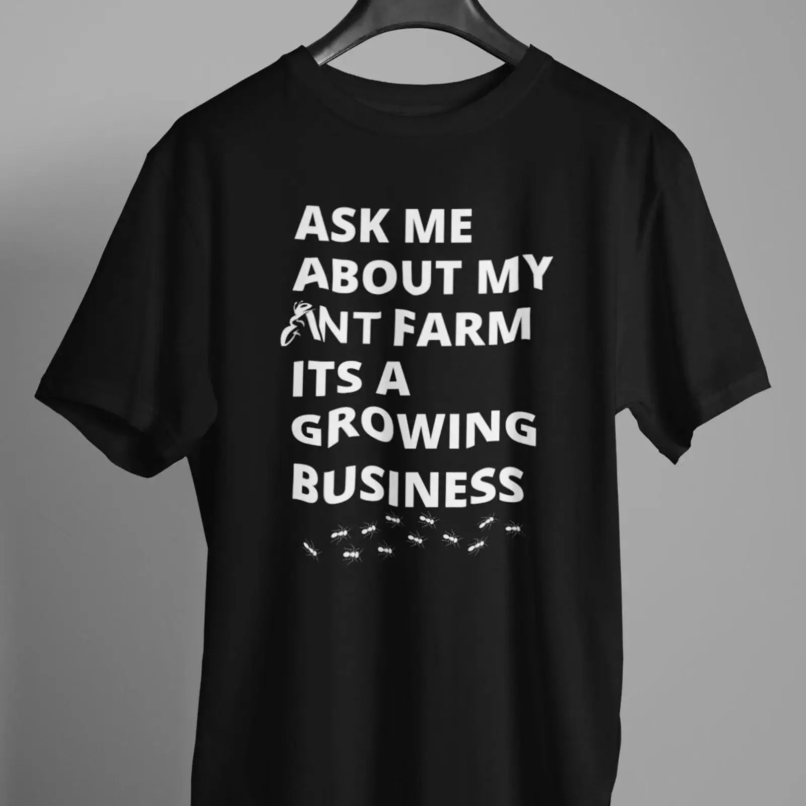 Ask Me About My Ant Farm It's A Growing Business Funny T Shirt Lover Enthusiast Casual for Keeper vintage Washed Unisex graphic