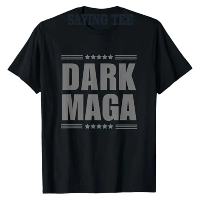 Funny DARK MAGA Tee - 2024 MAGA - New! DARK MAGA T-Shirt MAN CLOTHING Humorous Letters Printed Saying Tee Cool Campaign Y2k Top