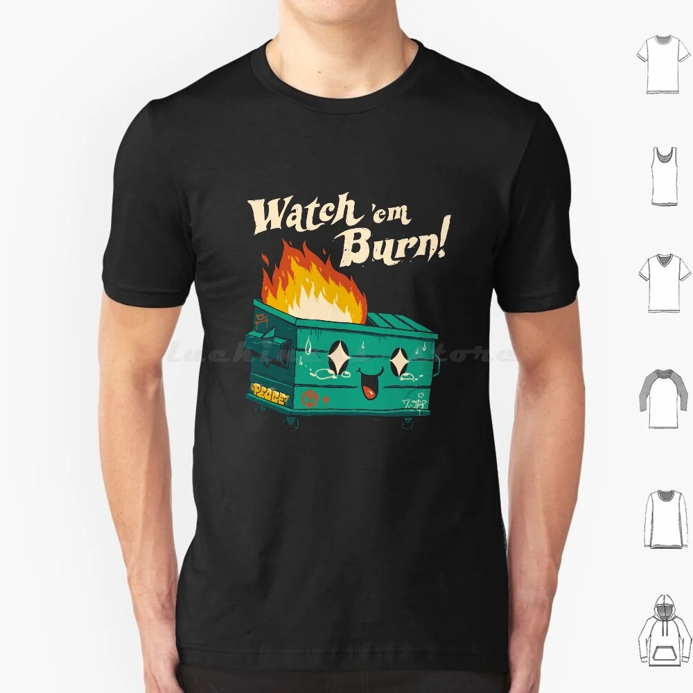 

Watch 'em Burn! T Shirt Big Size 100% Cotton Climate Change Dumpster Dumpster Fire Disaster Natural Disaster Forest Fires