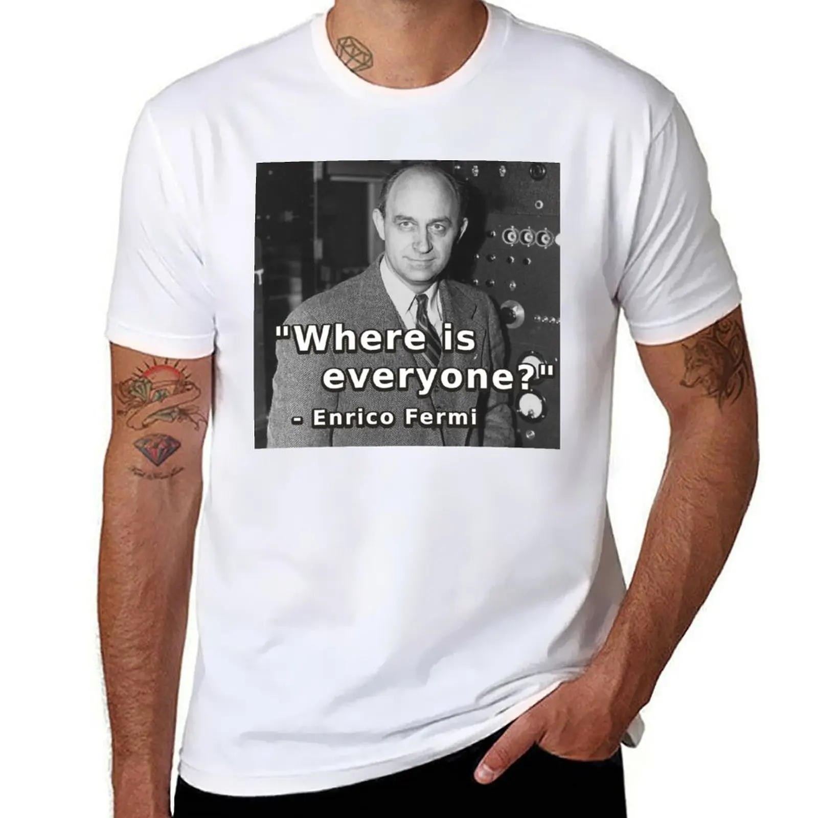 

T-Shirt everyone for t t Where - T-Shirt is man shirts cotton - oversize Enrico shirts Fermi Fermi Paradox funny