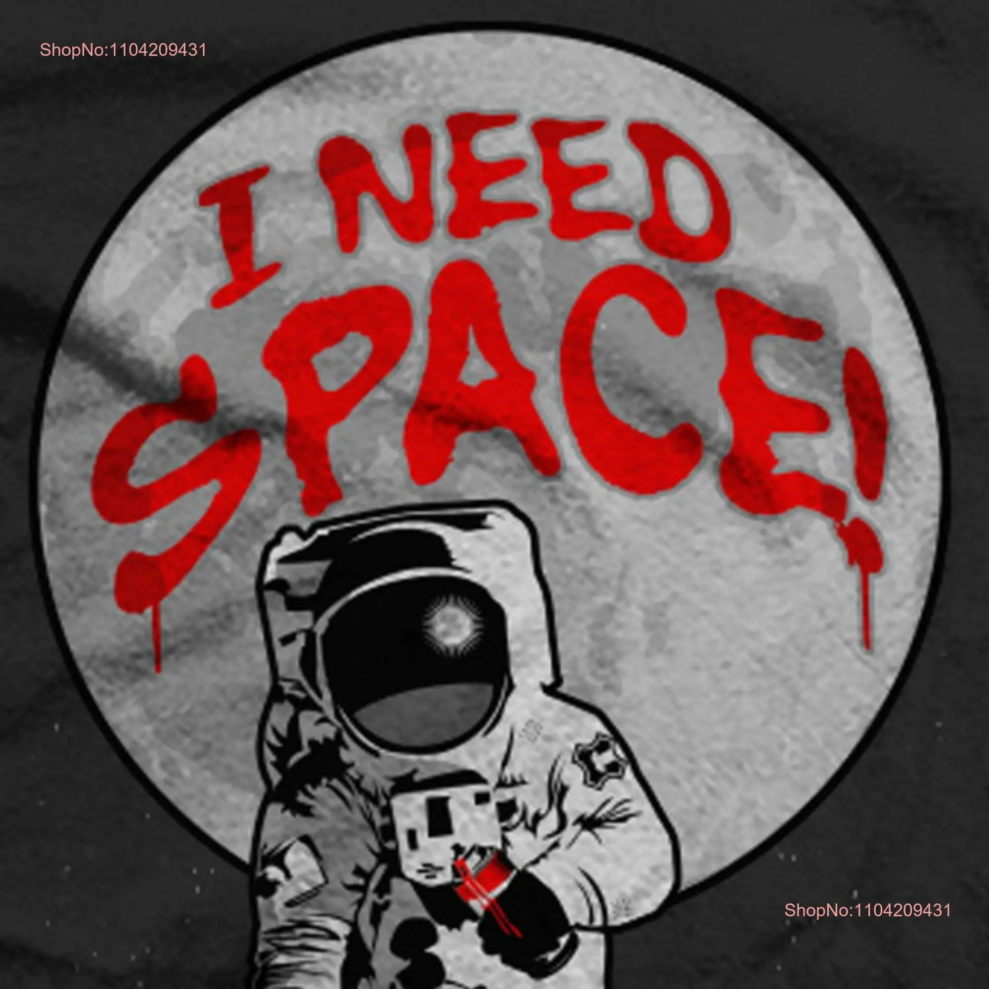 I Need Space Funny ASTRONAUT grafitti T Shirt long or short sleeves