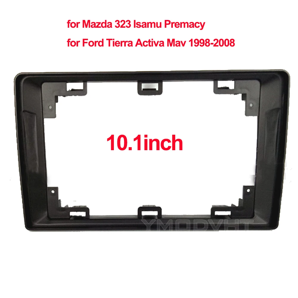 10inch Car Radio Fascia for Mazda 323 Isamu Premacy for Ford Tierra Activa Mav 1998-2008 Dash Trim Kit Frame Panel Car Dash Cove