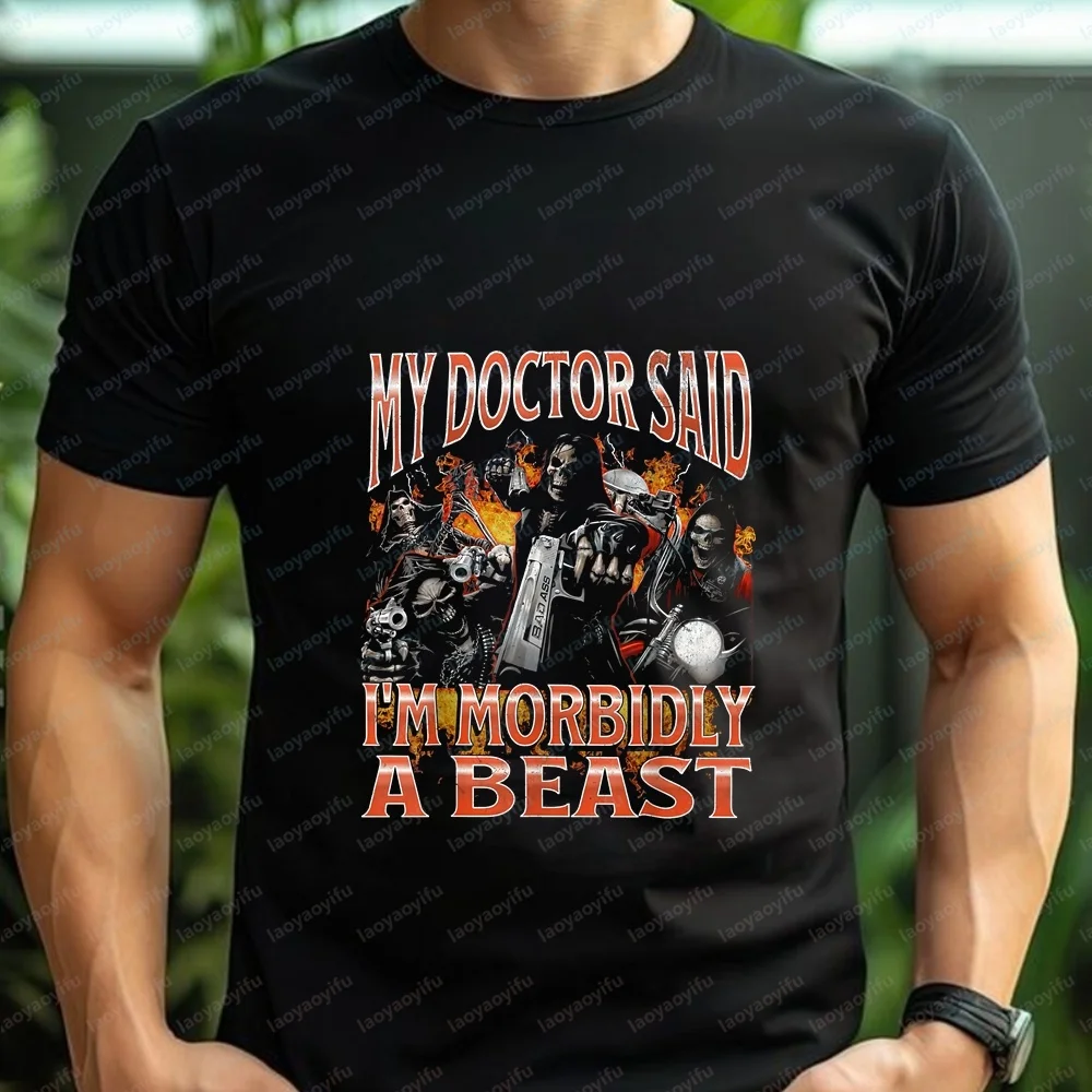 My Doctor Said I'm Morbidly Beastly Funny Hard Skeleton Y2K Short-Sleeved Men's Women's Round-Neck Comfortable T-Shirt