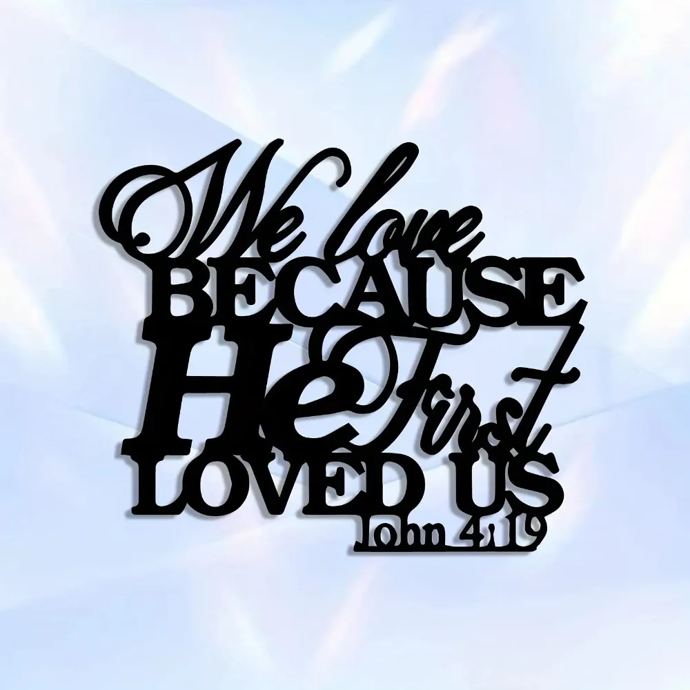 CIFbuy  Modern Christian Bible Verse John 4:19 Aluminum Wall Art 12x16 Waterproof Durable Decor for Home Bedroom Office Interior