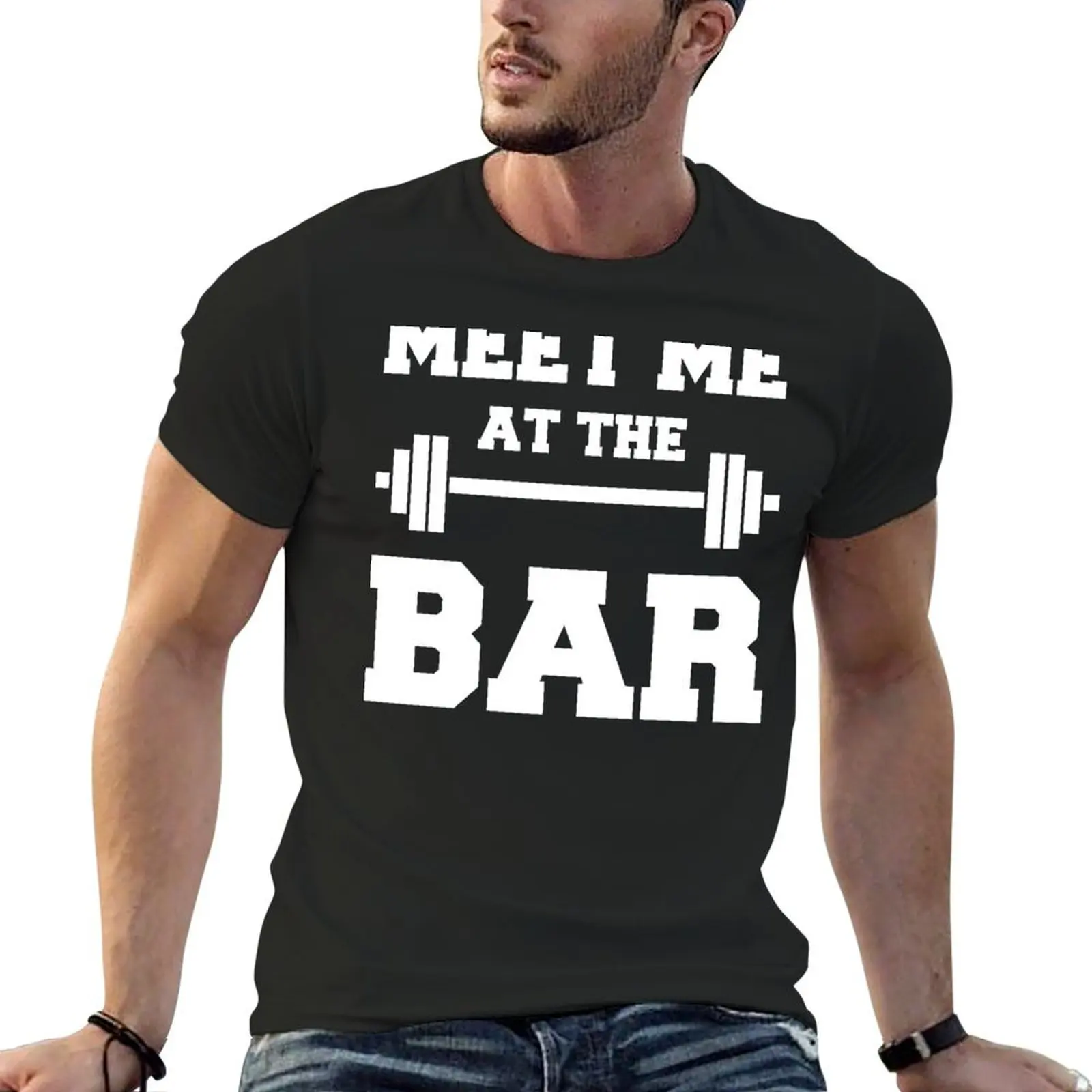 

MEET ME AT THE BAR - Funny Gym Design for Lifters - White Text T-shirt summer tops korean fashion new edition Men's clothing