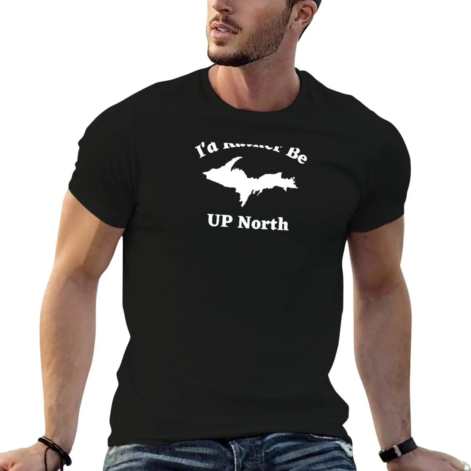 

graphic pack Design t shirts for Funny cotton t man T-Shirt for shirts man North Rather U.P. Be I'd Yooper