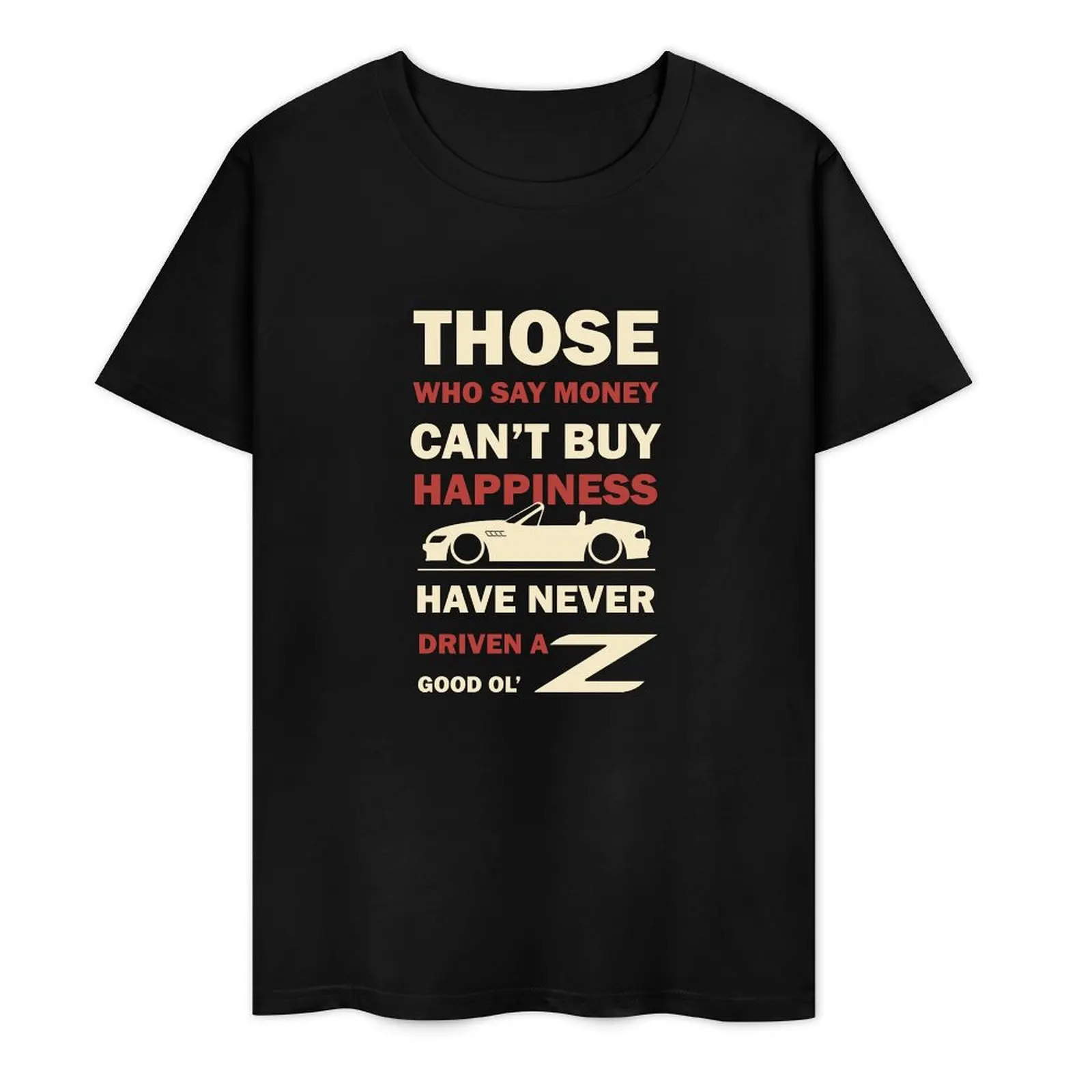 

Happiness in a Z Car T-Shirt baggy shirts vintage t shirts anime cute clothes mens big and tall t shirts